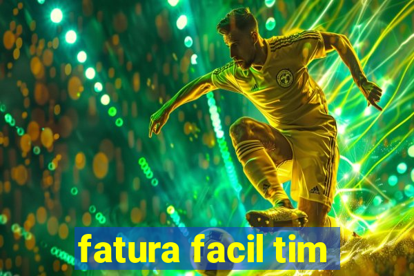 fatura facil tim